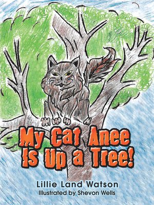 cover image of My Cat Anee Is up a Tree!